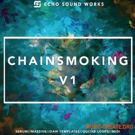 Echo Sound Chainsmoking V.1 (MULTiFORMAT) - сэмплы Future Bass, EDM Echo Sound Chainsmoking V.1 (MULTiFORMAT) - сэмплы Future Bass, EDM