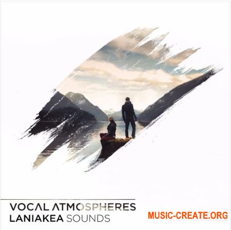 Laniakea Sounds Vocal Atmospheres (WAV) - сэмплы вокала