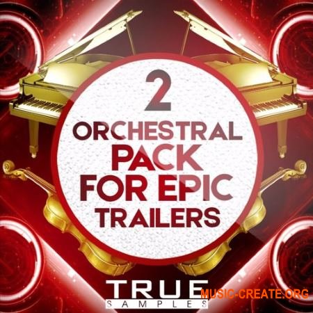 True Samples Orchestral Pack For Epic Trailers 2 (WAV MiDi) - сэмплы оркестровых инструментов