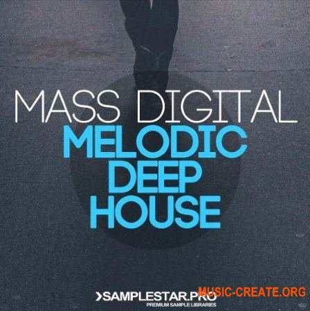 Samplestar Pro Mass Digital Melodic Deep House (WAV) - сэмплы Deep House