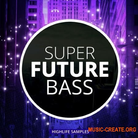HighLife Samples Super Future Bass (WAV MiDi) - сэмплы Future Bass