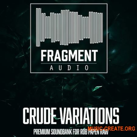 Fragment Audio Crude Variations (ROB PAPEN RAW Presets) Fragment Audio Crude Variations (ROB PAPEN RAW Presets)
