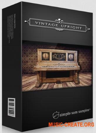 Simple Sam Samples Vintage Upright (KONTAKT) - библиотека звуков пианино Simple Sam Samples Vintage Upright (KONTAKT) - библиотека звуков пианино