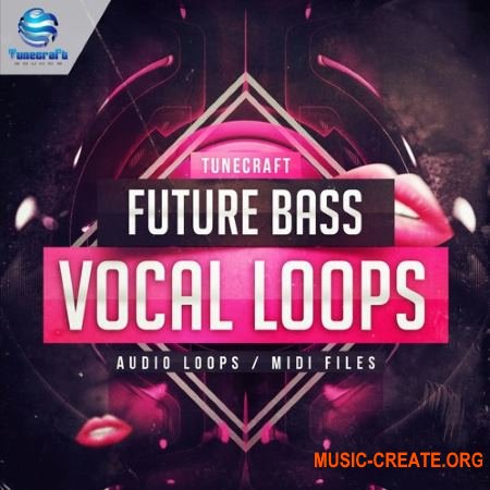 Tunecraft Sounds Future Bass Vocal Loops (WAV MiDi) - сэмплы вокала Tunecraft Sounds Future Bass Vocal Loops (WAV MiDi) - сэмплы вокала