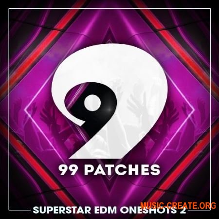 99 Patches Superstar EDM One Shots Vol 2 (WAV) - сэмплы EDM 99 Patches Superstar EDM One Shots Vol 2 (WAV) - сэмплы EDM