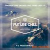 Production Master Future Chill (WAV) - сэмплы Chill Out, Downtempo, Chillwave, Chill Step Production Master Future Chill (WAV) - сэмплы Chill Out, Downtempo, Chillwave, Chill Step