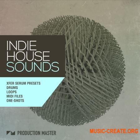 Production Master Indie House Sounds (WAV MiDi SERUM) - сэмплы House Production Master Indie House Sounds (WAV MiDi SERUM) - сэмплы House