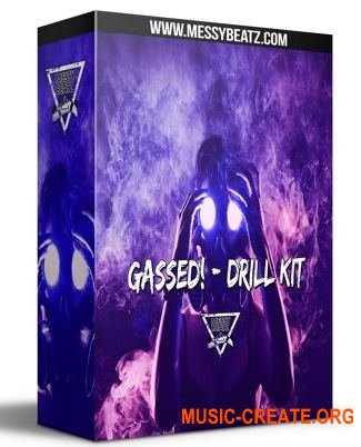 Messy Beatz Gassed! Drill Kit (WAV) - сэмплы ударных