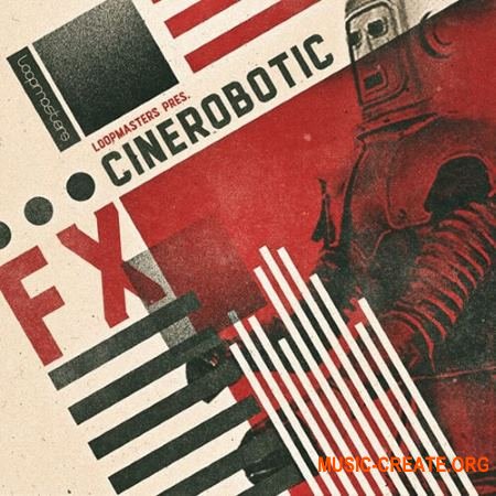 Loopmasters Cinerobotic Fx (MULTiFORMAT) - звуковые эффекты