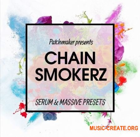 Patchmaker CHAINSMOKERZ (Serum / Massive presets)