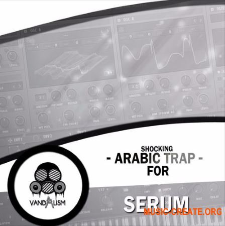 Vandalism Sounds Shocking Arabic Trap (Serum presets) Vandalism Sounds Shocking Arabic Trap (Serum presets)