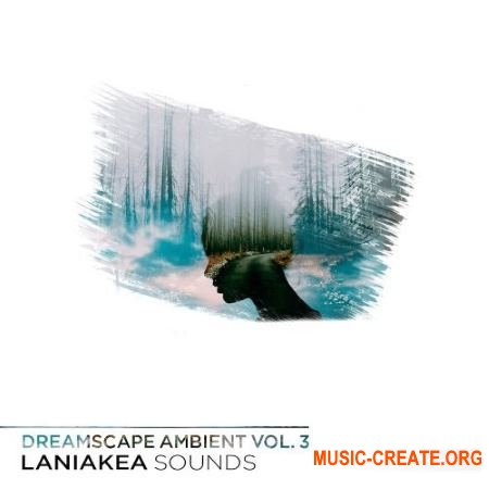 Laniakea Sounds Dreamscape Ambient Vol.3 (WAV MiDi AiFF) - сэмплы Ambient Laniakea Sounds Dreamscape Ambient Vol.3 (WAV MiDi AiFF) - сэмплы Ambient