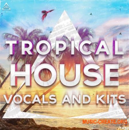 Triad Sounds Tropical House Vocals 2017 (WAV MiDi SYLENTH1) - сэмплы Tropical House