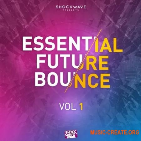 Shockwave Essential Future Bounce Vol 1 (WAV MiDi) - сэмплы Future Bounce
