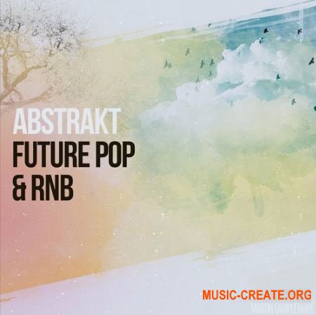 Martin Sampleware Abstrakt Future Pop and RnB (WAV MiDi) - сэмплы Future Pop, RnB