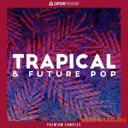 CAPSUN ProAudio Trapical and Future Pop (WAV REX) - сэмплы Future Pop