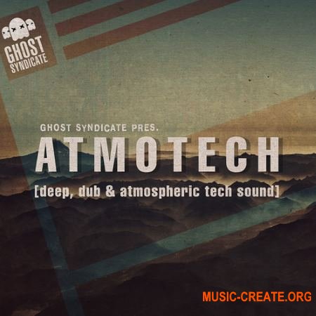 Ghost Syndicate Atmotech Vol. 1 (WAV) - сэмплы Dub Techno, Deep House, Future Garage, Ambient