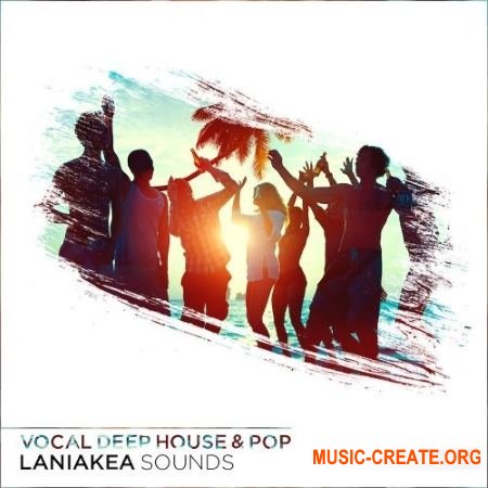 Laniakea Sounds Vocal Deep House and Pop (WAV MiDi) - вокальные сэмплы Laniakea Sounds Vocal Deep House and Pop (WAV MiDi) - вокальные сэмплы
