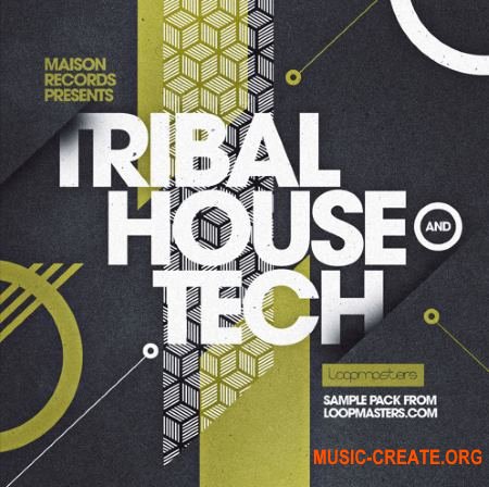 Loopmasters Maison Records Tribal House and Tech (MULTiFORMAT) - сэмплы Tribal House, Tech House Loopmasters Maison Records Tribal House and Tech (MULTiFORMAT) - сэмплы Tribal House, Tech House