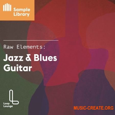 Loop Lounge Raw Elements Jazz and Blues Guitar (WAV) - сэмплы гитары, Jazz, Blues Loop Lounge Raw Elements Jazz and Blues Guitar (WAV) - сэмплы гитары, Jazz, Blues