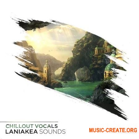 Laniakea Sounds Chillout Vocals (WAV MiDi) - вокальные сэмплы