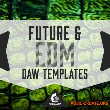 Angry Parrot Future and EDM DAW Templates (MULTiFORMAT) - сэмплы EDM, Future House