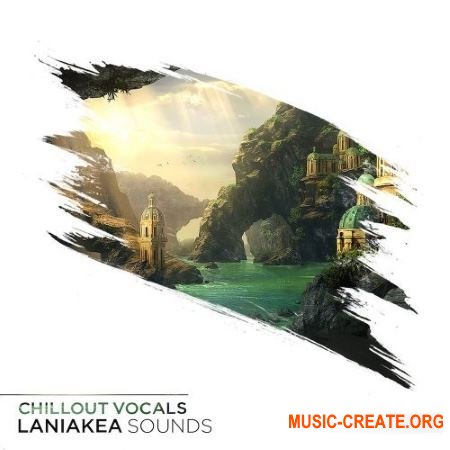 Laniakea Sounds Chillout Vocals (WAV MiDi) - вокальные сэмплы Laniakea Sounds Chillout Vocals (WAV MiDi) - вокальные сэмплы