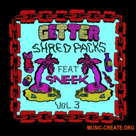 Splice Sounds Getter Shred Packs Vol. 3 feat. Sneek (WAV) - сэмплы Dubstep