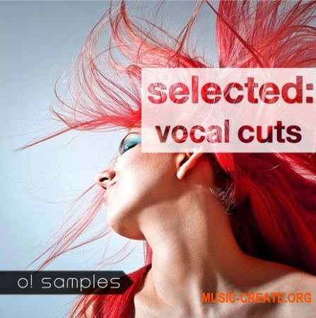 O! Samples Selected Vocal Cuts (WAV) - вокальные сэмплы O! Samples Selected Vocal Cuts (WAV) - вокальные сэмплы