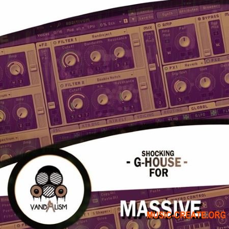 Vandalism Shocking G-House (Massive presets) Vandalism Shocking G-House (Massive presets)
