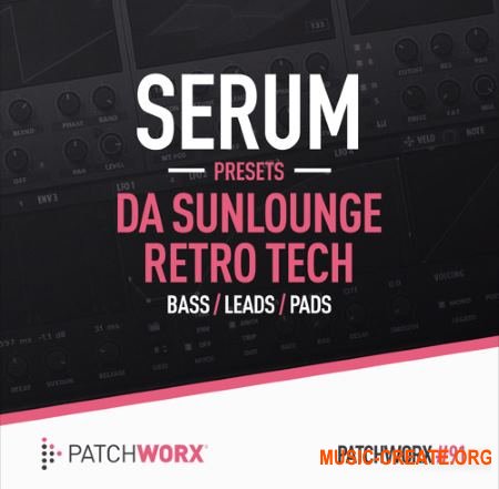 Patchworx 91 Da Sunlounge Retro Tech Serum Presets (WAV MiDi SERUM) - сэмплы Deep, Tech House Patchworx 91 Da Sunlounge Retro Tech Serum Presets (WAV MiDi SERUM) - сэмплы Deep, Tech House