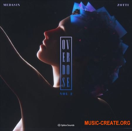 Splice Sounds Medasin x Zotti Overdose Vol 2 (WAV) - сэмплы Future Bass, Downtempo