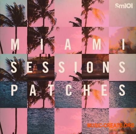 Sample Magic SM101 Miami Sessions Patches (Sylenth1 / Massive presets)