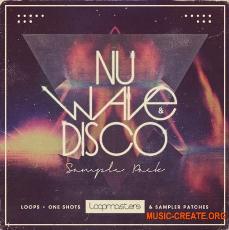 Loopmasters Nu Wave and Disco (MULTiFORMAT) - сэмплы Disco