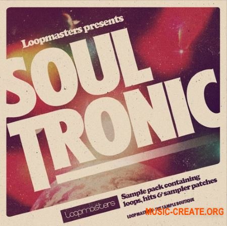 Loopmasters Soul Tronic (MULTiFORMAT) - сэмплы Electronic, Soul