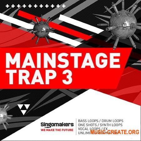 Singomakers Mainstage Trap Vol 3 (MULTiFORMAT) - сэмплы Trap, Dubstep, Trapstep