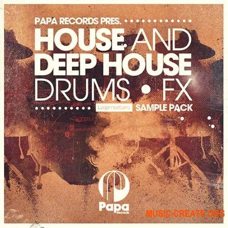 Loopmasters Papa Records House and Deep House Drums and FX (MULTiFORMAT) - сэмплы House, Deep House