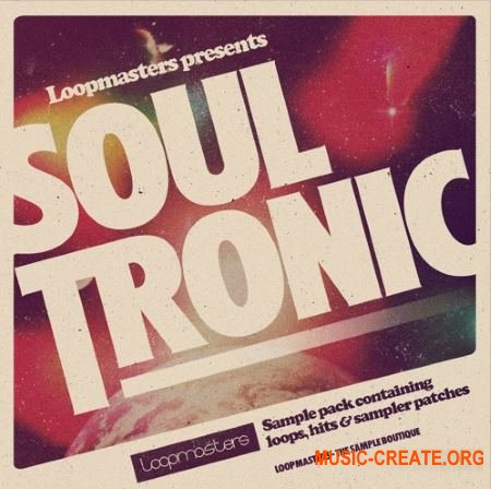 Loopmasters Soul Tronic (MULTiFORMAT) - сэмплы Electronic, Soul Loopmasters Soul Tronic (MULTiFORMAT) - сэмплы Electronic, Soul