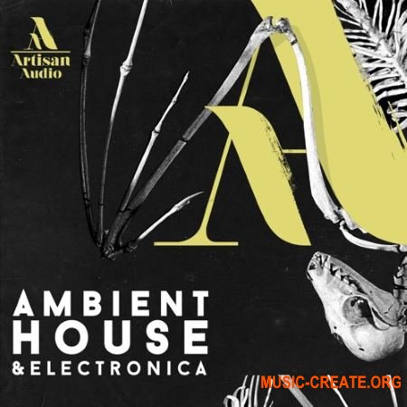Artisan Audio Ambient House and Electronica (WAV) - сэмплы Ambient House, Electronica Artisan Audio Ambient House and Electronica (WAV) - сэмплы Ambient House, Electronica