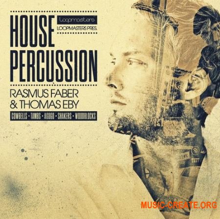 Organic Loops House Percussion Rasmus Faber and Thomas Eby (MULTiFORMAT) - сэмплы перкуссии Organic Loops House Percussion Rasmus Faber and Thomas Eby (MULTiFORMAT) - сэмплы перкуссии