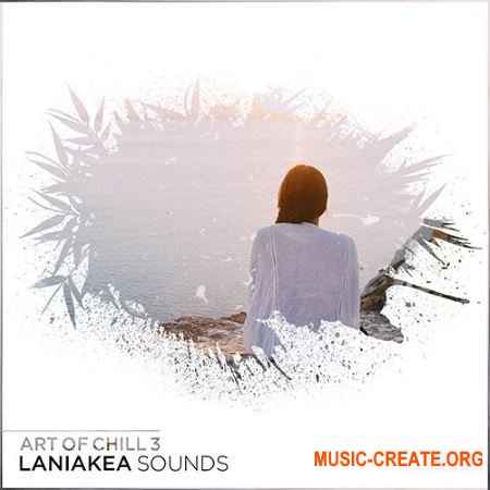 Laniakea Sounds Art Of Chill 3 (WAV MiDi) - сэмплы Chillout