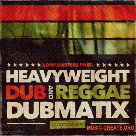 Loopmasters Dubmatix Heavyweight Dub and Reggae (MULTiFORMAT) - сэмплы Dub, Reggae Loopmasters Dubmatix Heavyweight Dub and Reggae (MULTiFORMAT) - сэмплы Dub, Reggae