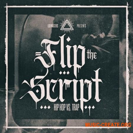 Loopmasters Flip The Script Hip Hop Vs Trap (MULTiFORMAT) - сэмплы Hip Hop, Trap Loopmasters Flip The Script Hip Hop Vs Trap (MULTiFORMAT) - сэмплы Hip Hop, Trap