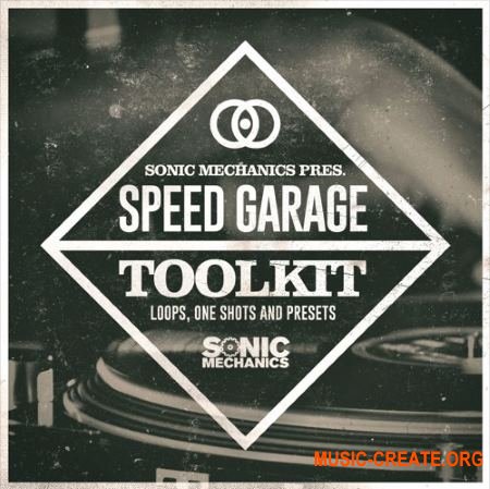 Sonic Mechanics Speed Garage Toolkit (MULTiFORMAT) - сэмплы Garage, Bassline, DnB, Dub