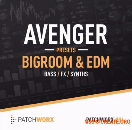 Loopmasters PW96 Big Room House EDM Avenger Presets (WAV MiDi AVENGER) - сэмплы Big Room, EDM