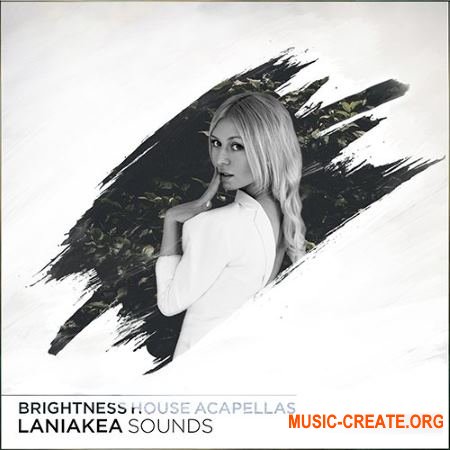 Laniakea Sounds Brightness House Acapellas (WAV) - вокальные сэмплы