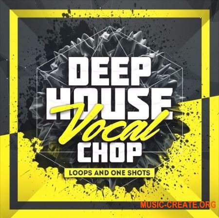 Mainroom Warehouse Deep House Vocal Chop Loops & One Shots (WAV) - вокальные сэмплы