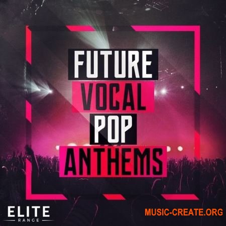 Mainroom Warehouse Future Vocal Pop Anthems (WAV MIDI Spire Avenger Massive) - вокальные сэмплы Mainroom Warehouse Future Vocal Pop Anthems (WAV MIDI Spire Avenger Massive) - вокальные сэмплы