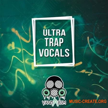 Vandalism Ultra Trap Vocals (WAV) - вокальные сэмплы Vandalism Ultra Trap Vocals (WAV) - вокальные сэмплы