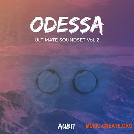 Aubit ODESSA Ultimate Soundset Vol. 2 (WAV SERUM) - сэмплы Сhillwave, Future Bass